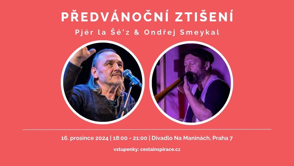 PŘEDVÁNOČNÍ ZTIŠENÍ – Pjér la Šé’z & Ondřej Smeykal