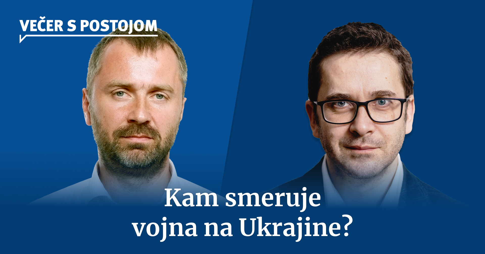 Večer s Postojom / Kam smeruje vojna na Ukrajine?