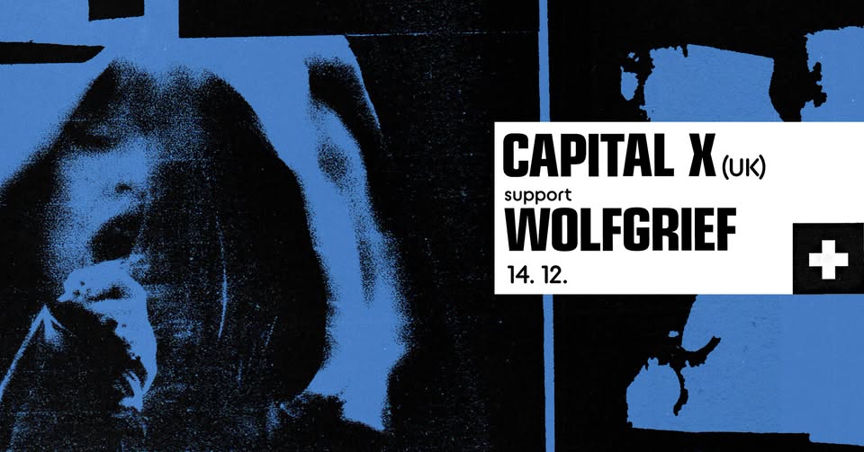 CAPITAL X (UK) ✚ WOLFGRIEF /live