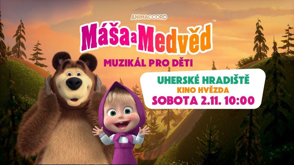 Máša a Medvěd: Muzikál pro děti - UHERSKÉ HRADIŠTĚ