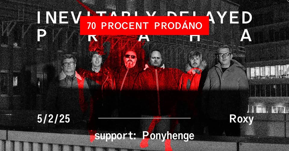 The Prostitutes / Inevitably Delayed / support: Ponyhenge / PRAHA