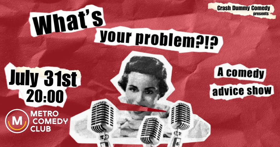What's Your Problem (a comedy advice show)