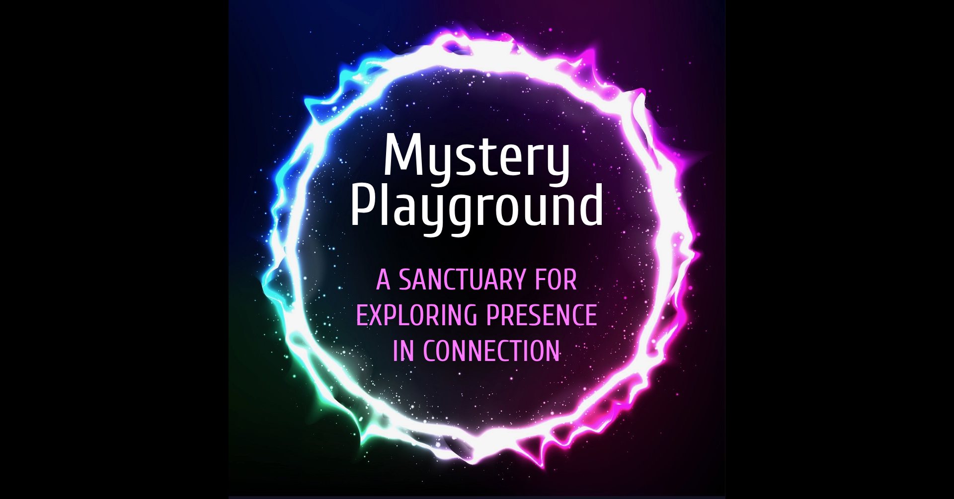 Mystery Playground: A Sanctuary for Exploring Presence in Connection