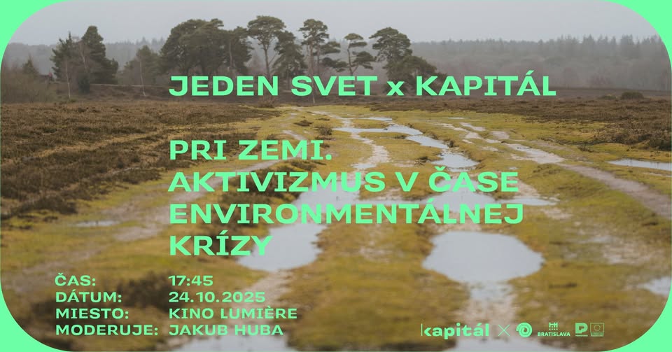 Jeden Svet x Kapitál: Pri zemi. Aktivizmus v čase environmentálnej krízy