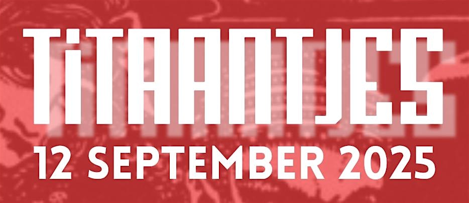 TITAANTJES | FEAT. LIFELESS PAST, UITZENDBUREAU, STEEKPARTIJ & MORE