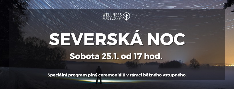 SEVERSKÁ NOC VE WELLNESS PARKU LUŽÁNKY