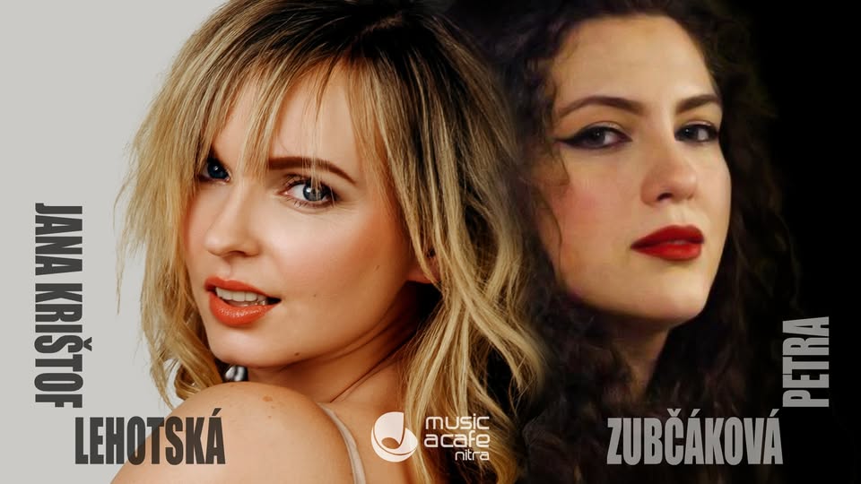 Jana Krištof Lehotská & Petra Zubčáková - dvojkoncert