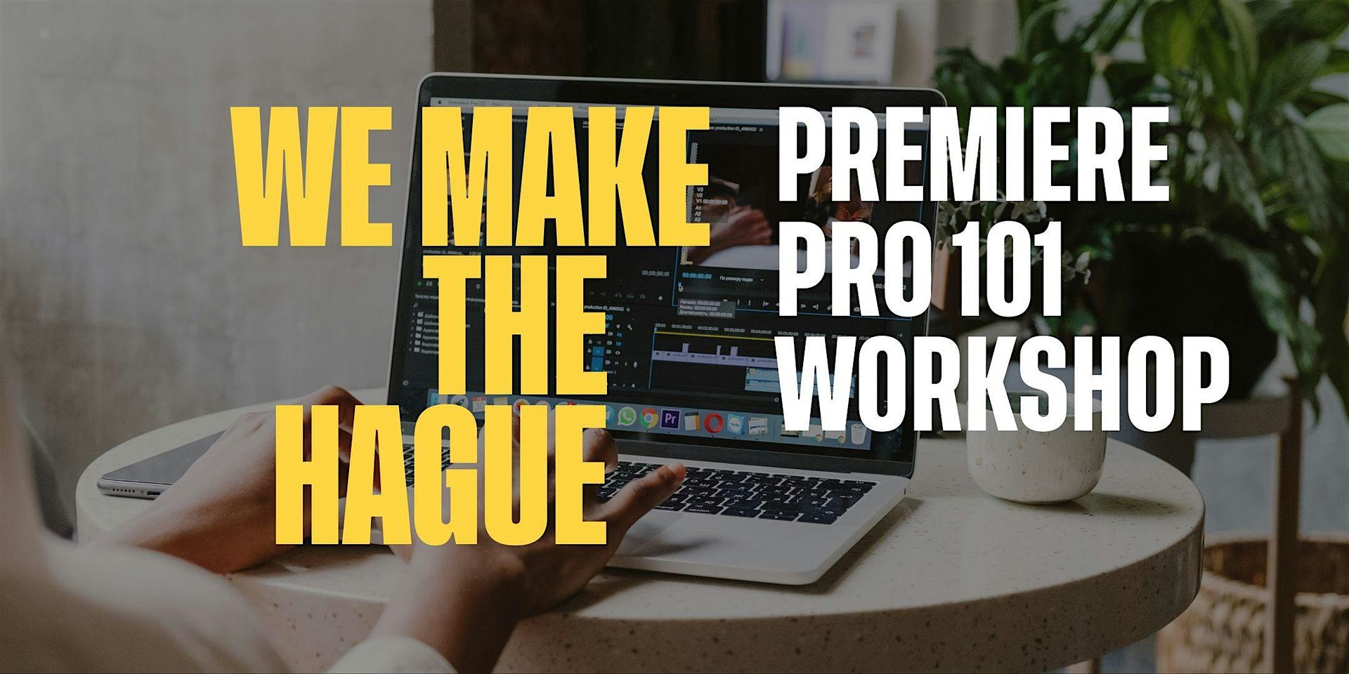 We Make The Hague - Premiere Pro 101 workshop
