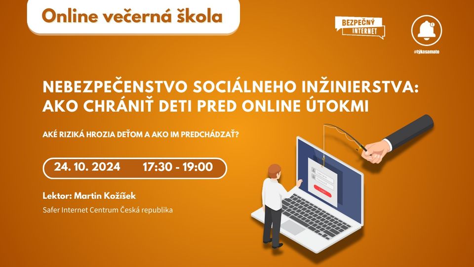 Večerná škola: Nebezpečenstvo sociálneho inžinierstva – Ako chrániť deti pred online útokmi