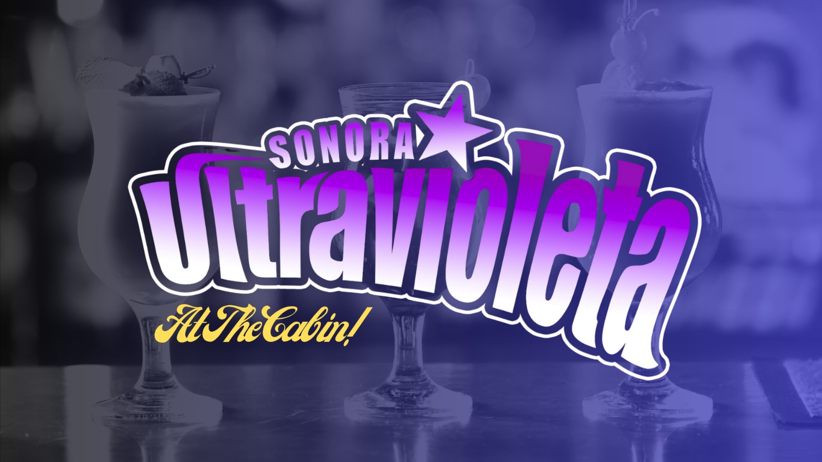 Sonora Ultravioleta at The Cabin!