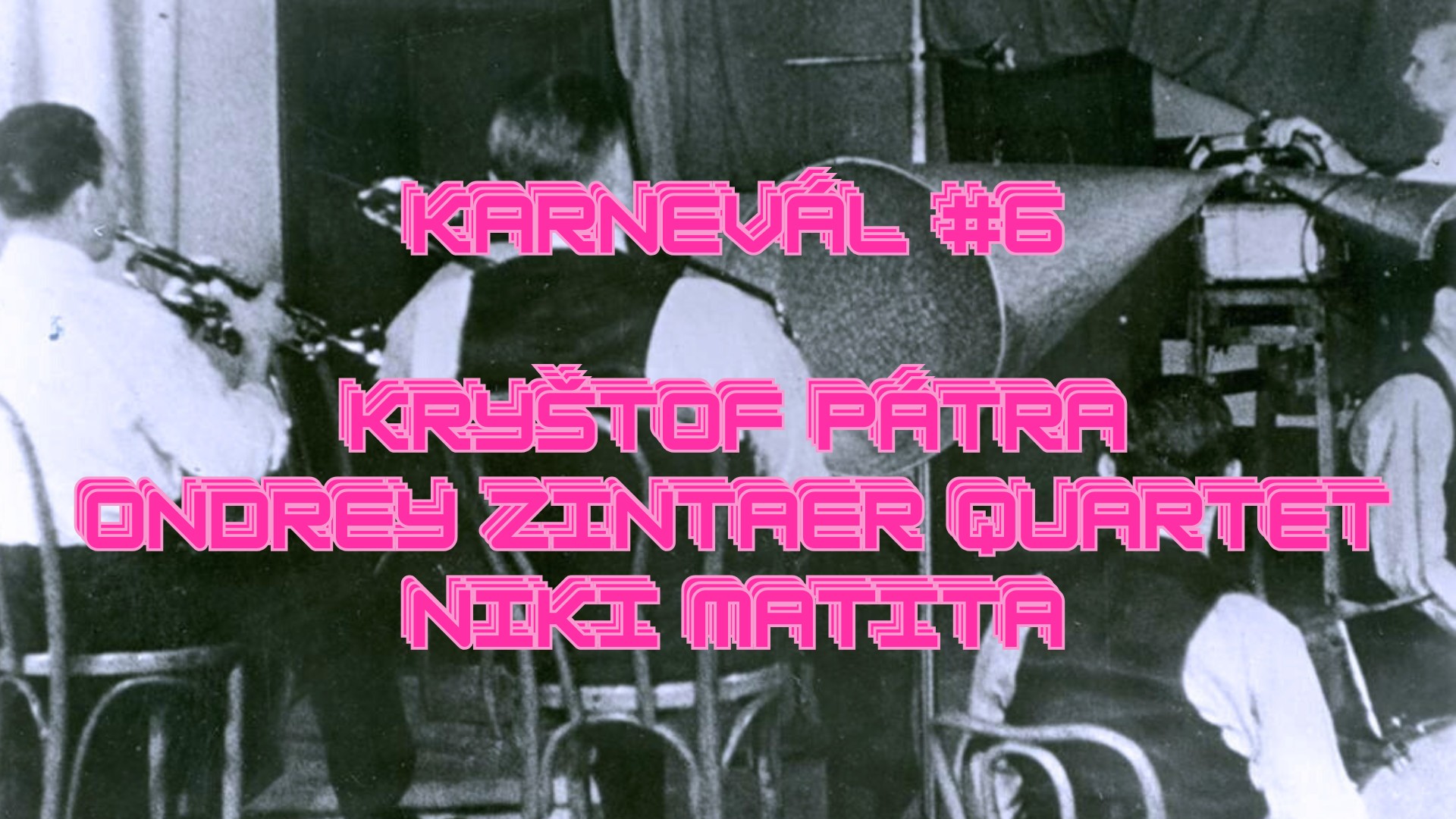 ~ 𝔎𝔞𝔯𝔫𝔢𝔳𝔞𝔩 #6 ~ Kryštof Pátra ~ Ondrey Zintaer Quartet (SK/DE) ~ Niki Matita (DE)
