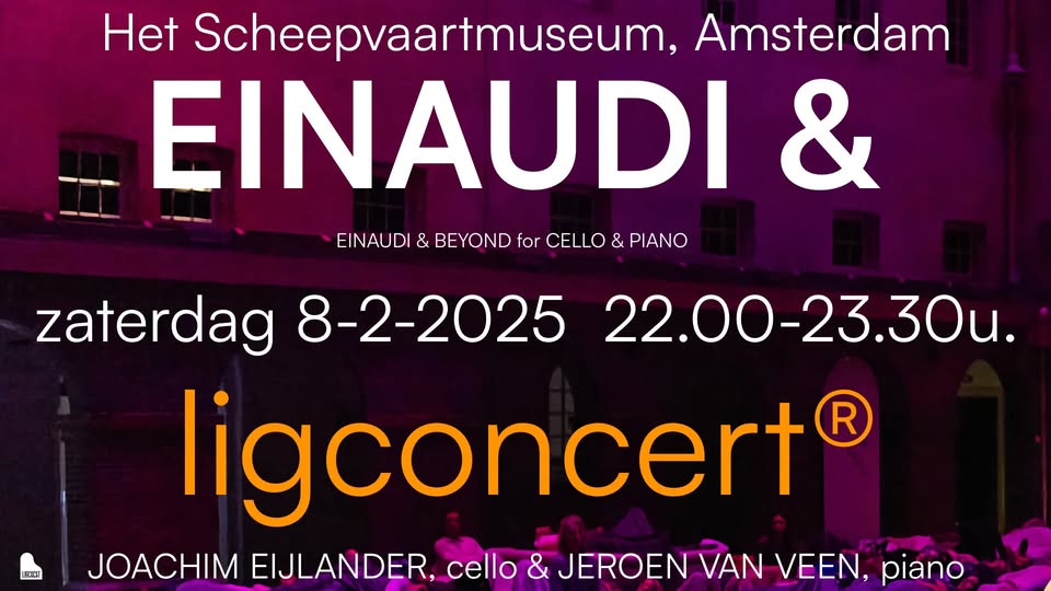 Ligconcert® EINAUDI & Beyond, Jeroen van Veen, piano & Joachim Eijlander, cello
