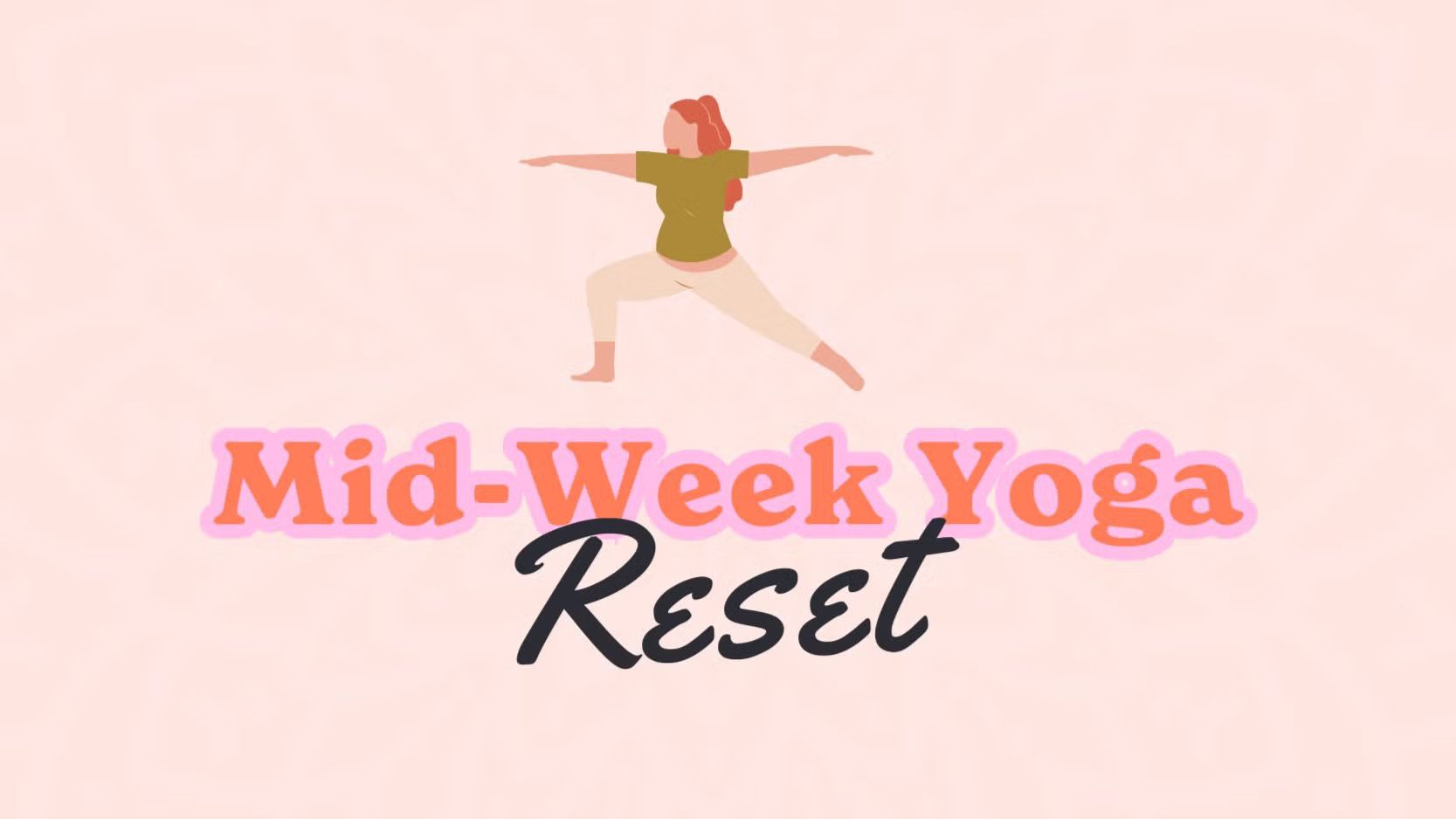 Mid-Week Yoga & Tea - Reset (semi-private class) 🧘🏻‍♀️
