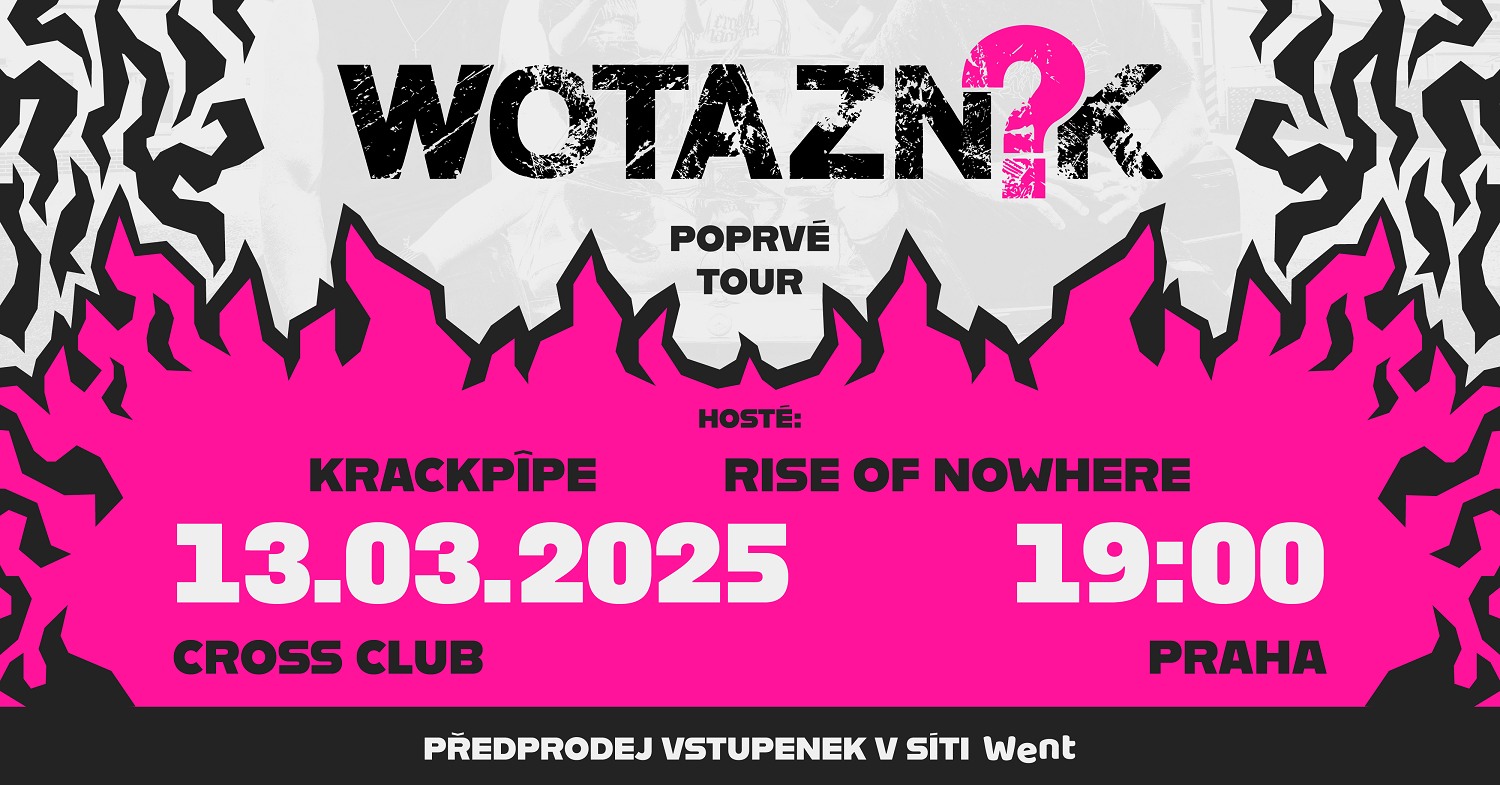 WOTAZNÍK (hosté: Krackpîpe, Rise Of Nowhere) | POPRVÉ TOUR '25 | Praha