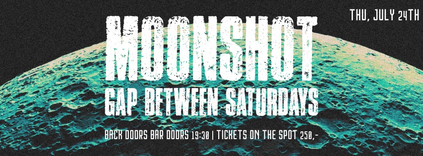 MOONSHOT + Gap Between Saturdays