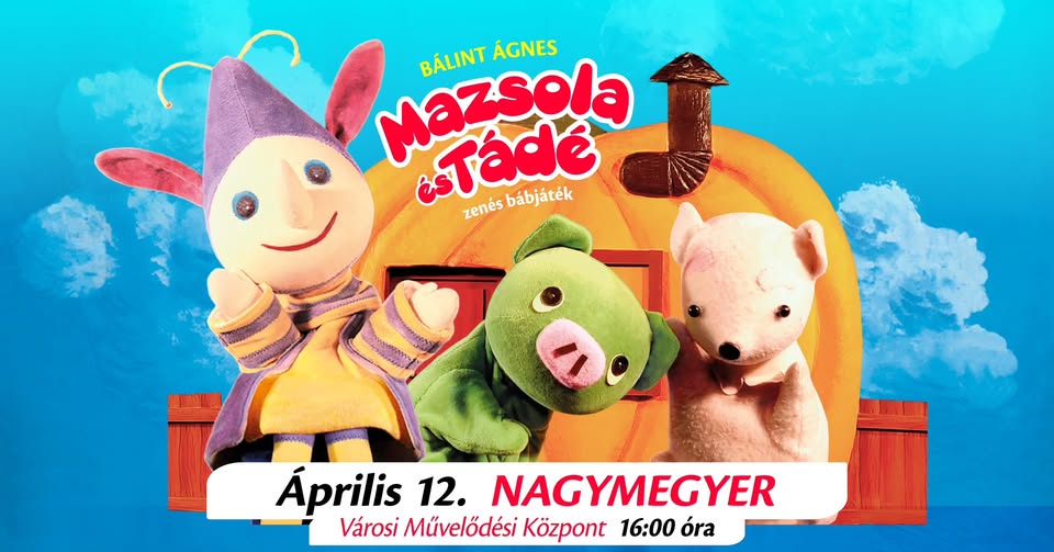 MAZSOLA és TÁDÉ - Nagymegyeren