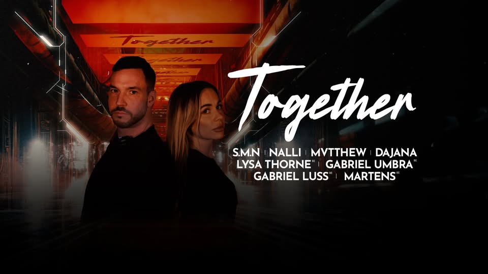 Together w. S.M.N, Nalli, Mvtthew, Dajana, Lysa Thorne, Gabriel Umbra, Gabriel Luss & Martens