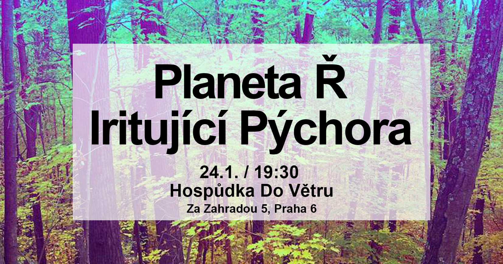 Iritující Pýchora + Planeta Ř │Hospůdka Do Větru, Praha 6