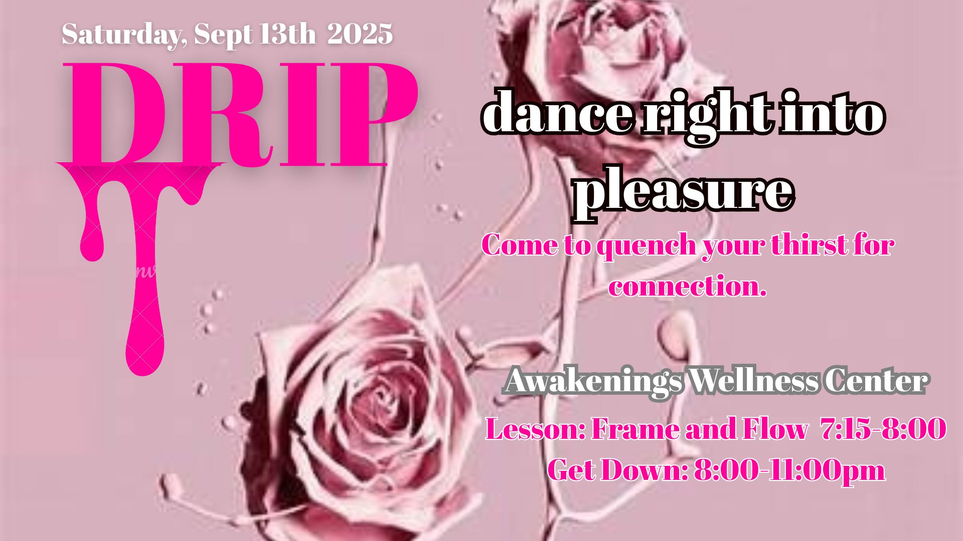 DRIP- dance right into pleasure