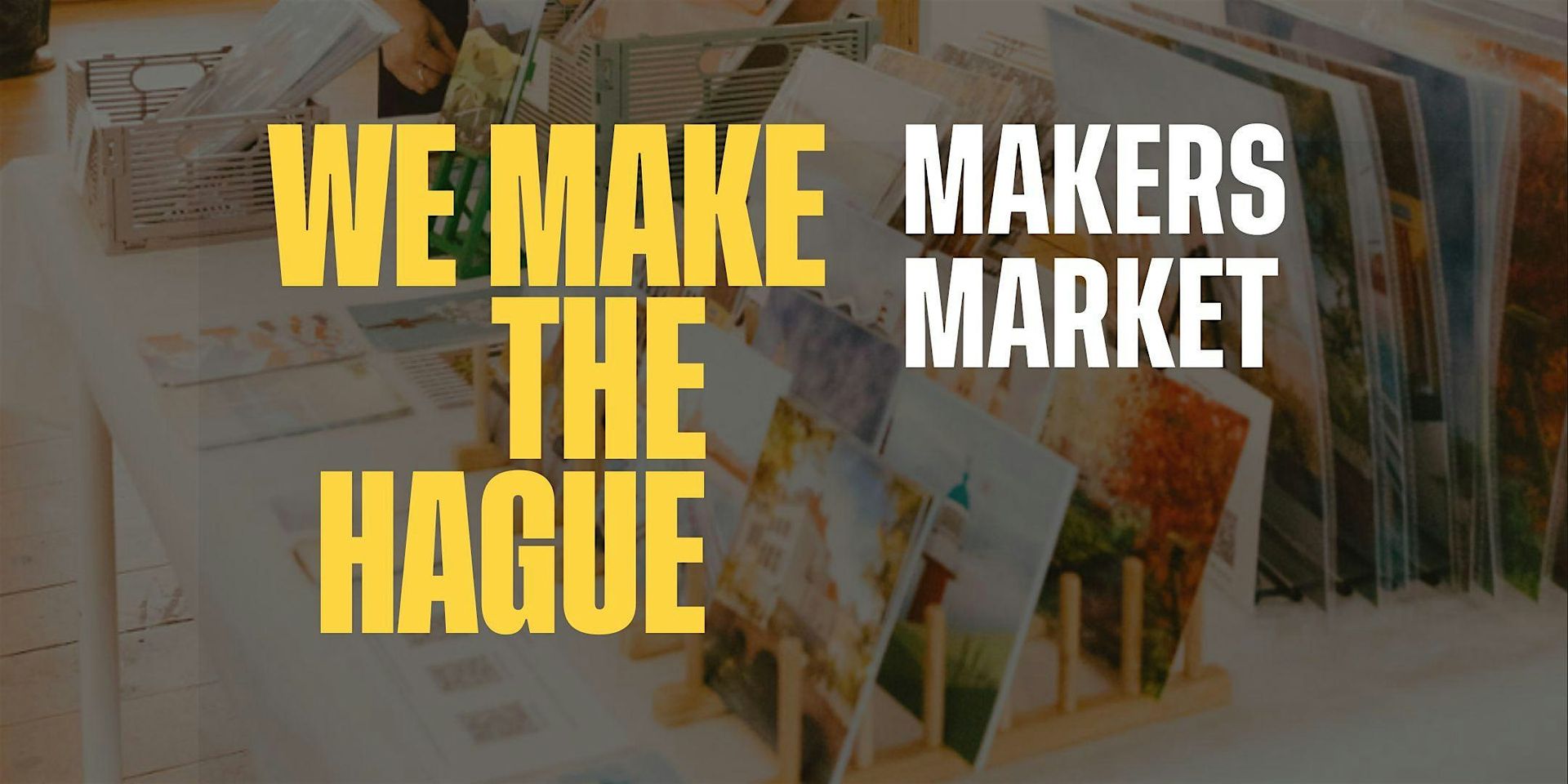 We Make The Hague: Makers Market