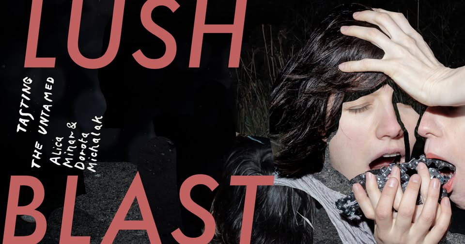 LUSH BLAST: Tasting the untamed::::PREMIÉRA