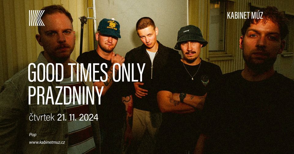 GOOD TIMES ONLY + prazdniny | Kabinet MÚZ
