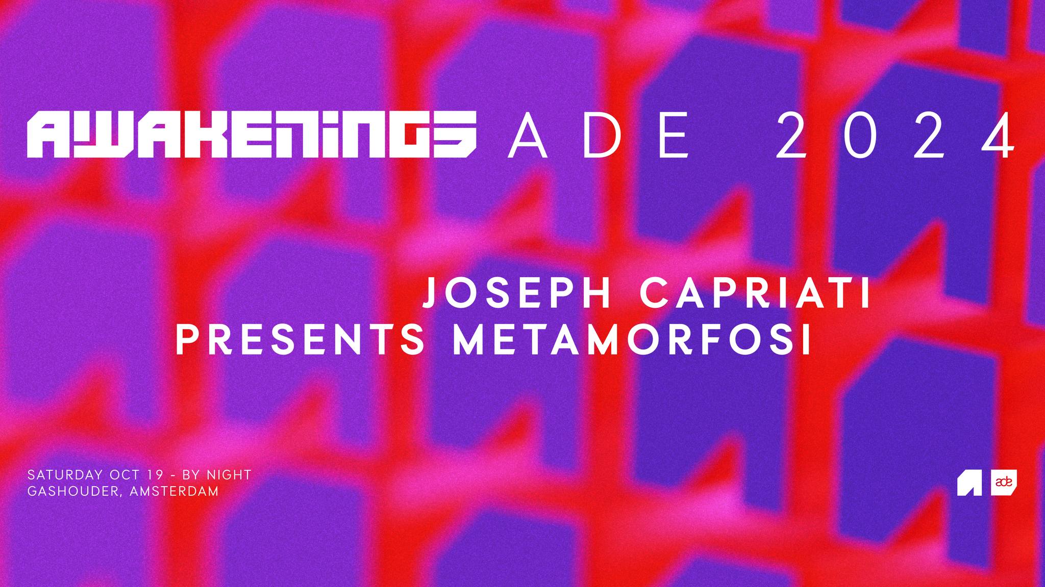 AWAKENINGS ADE | JOSEPH CAPRIATI PRESENTS METAMORFOSI