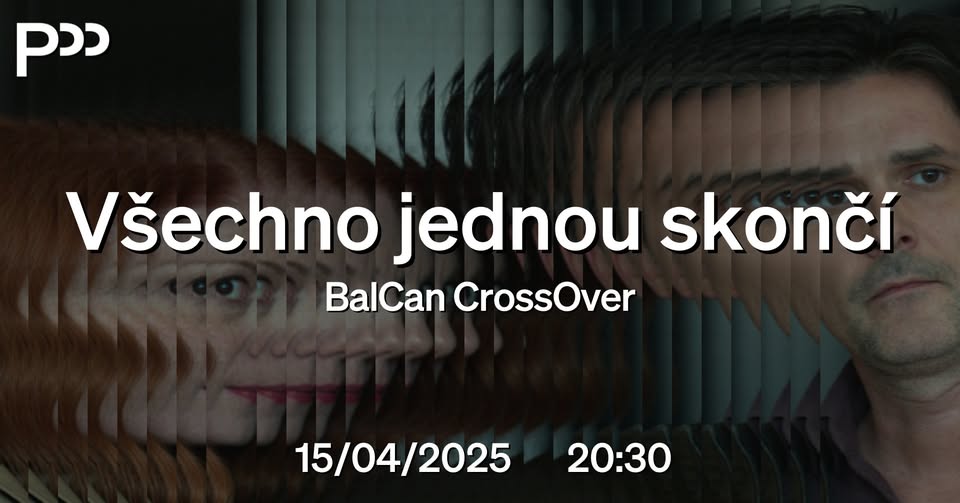 VŠECHNO JEDNOU SKONČÍ (2024) | nový film Rajka Grliće - PRAŽSKÁ PREMIÉRA! | BalCan CrossOver Night