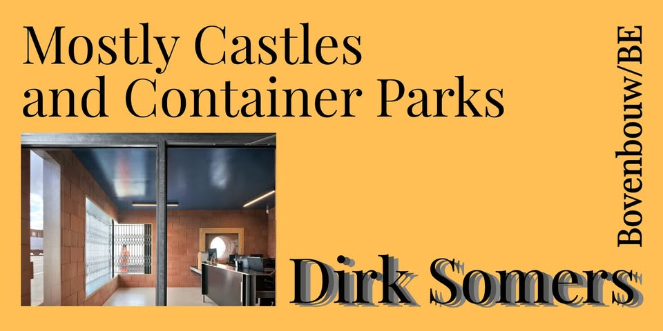 Dirk Somers / Bovenbouw: Mostly Castles and Container Parks