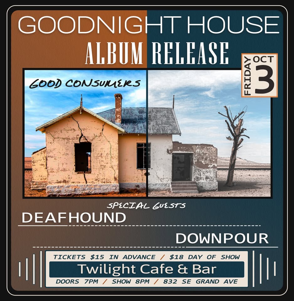 Goodnight House (Album Release) w/ Deafhound, Downpour