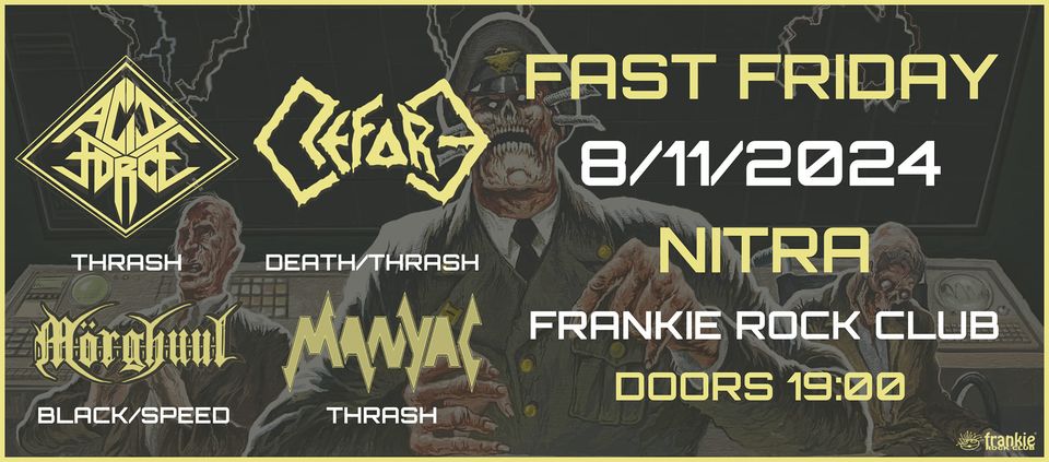 Fast Friday in Frankie - Acid Force, Refore, Mörghuul, Manyac - Frankie Rock Club Nitra