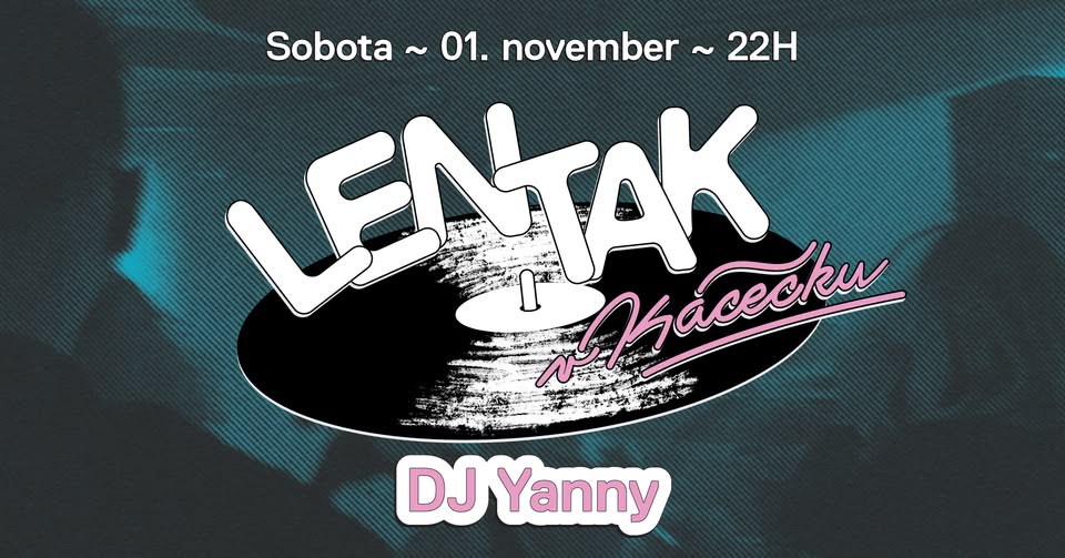 Len tak v Kácečku w/ DJ Yanny | sobota 1. 11. | 22:00