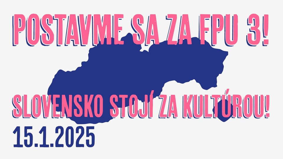 Postavme sa za FPU 3! Slovensko stojí za kultúrou!