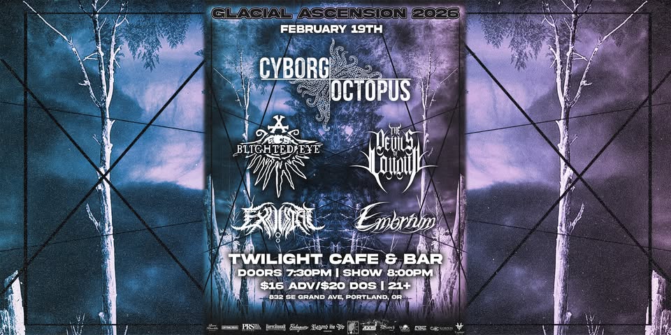 Glacial Ascension 2026 - CYBORG OCTOPUS, BLIGHTED EYE, THE DEVILS OF LOUDUN, EXUVIAL & EMBRIUM