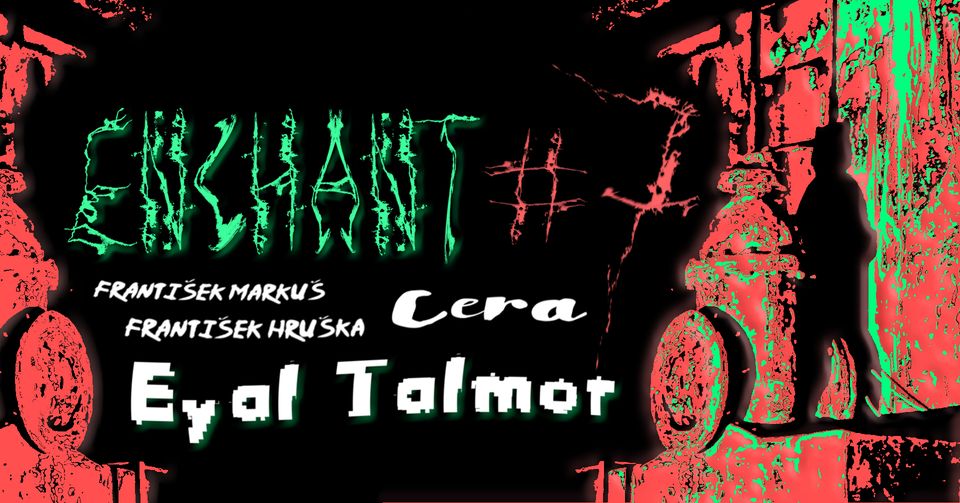 ~ 𝓮𝓷𝓬𝓱𝓪𝓷𝓽 #7 ~ Eyal Talmor (DE) ~ František Hruška ~ 𝒞𝑒𝓇𝒶 ~ František Markuš