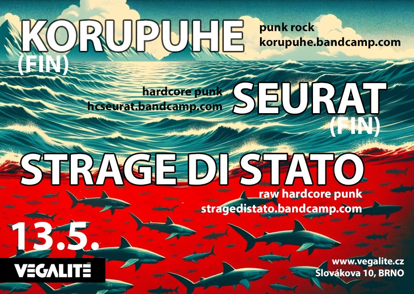 KORUPUHE (punk rock, FIN) // SEURAT (hardcore punk, FIN) // STRAGE DI STATO (raw punk, BRNO)