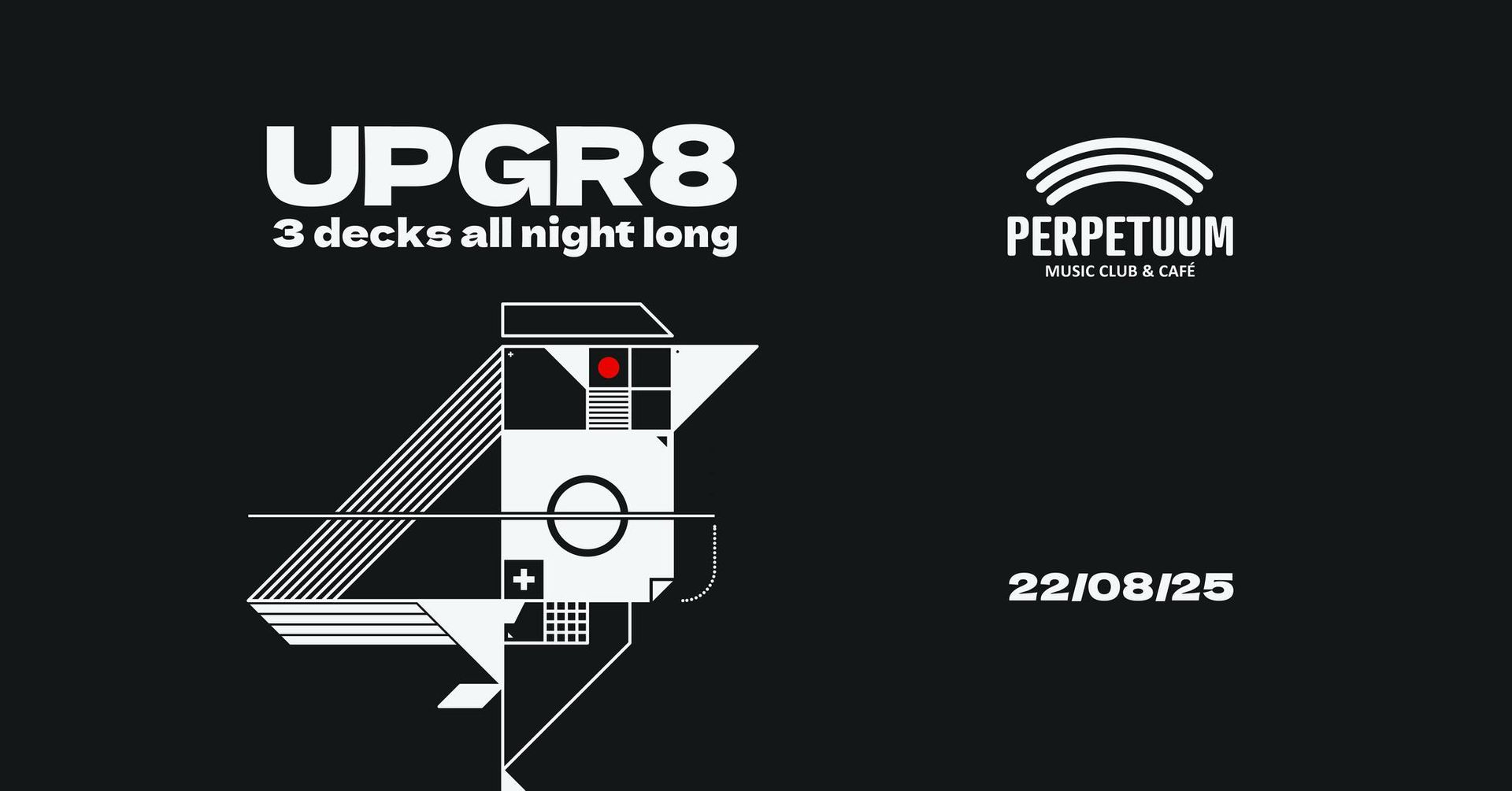 UPGR8 3 decks all night long - Perpetuum - 22.8.2025