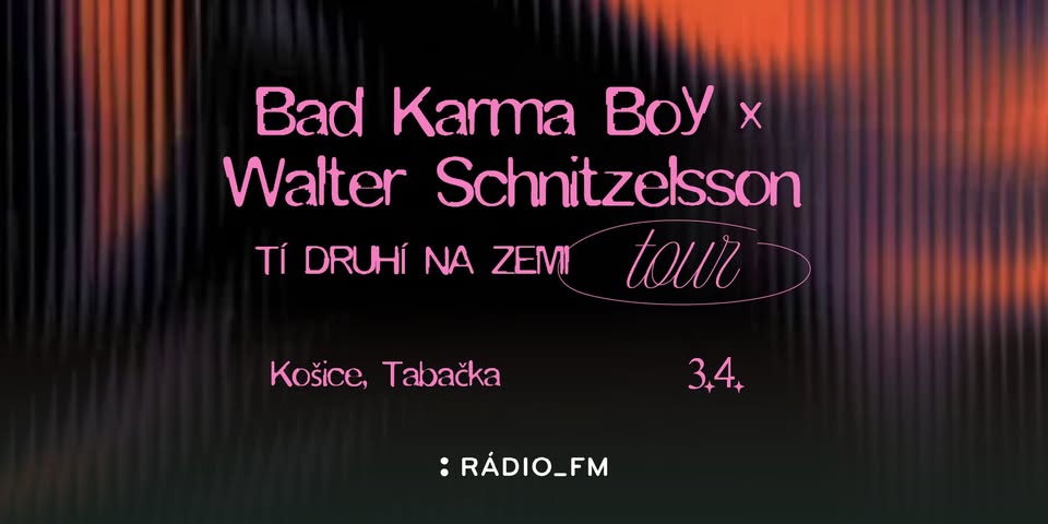 KOŠICE Tabačka | Tí Druhí Na Zemi Tour | Bad Karma Boy x Walter Schnitzelsson