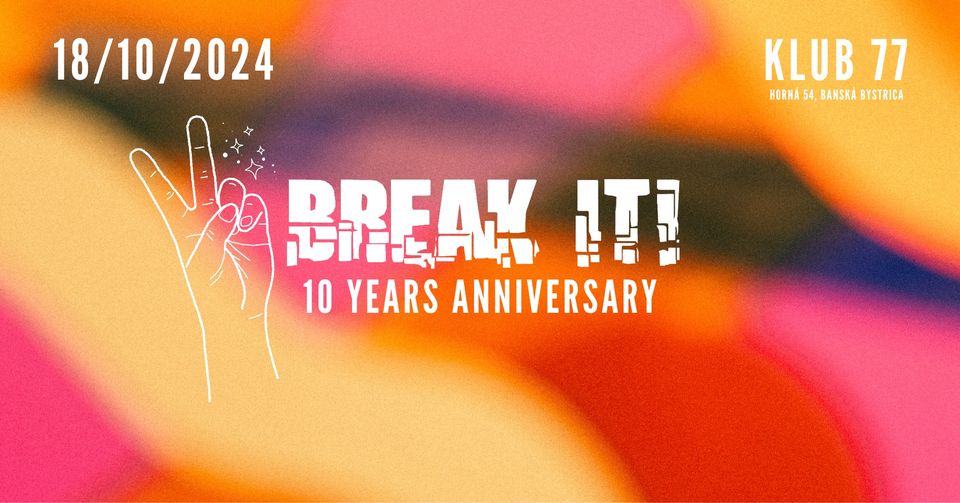 BREAK IT! 10 YEARS ANNIVERSARY