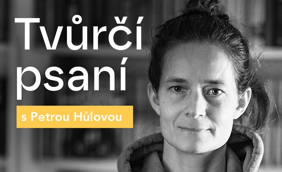 Tvůrčí psaní s Petrou Hůlovou