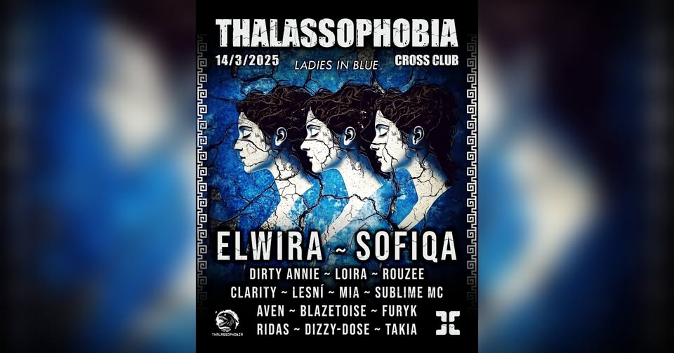 THALASSOPHOBIA: Ladies in Blue w/ ELWIRA; SOFIQA; DROPAMINE SOULS | 14/3/2025 @ Cross Club Prague