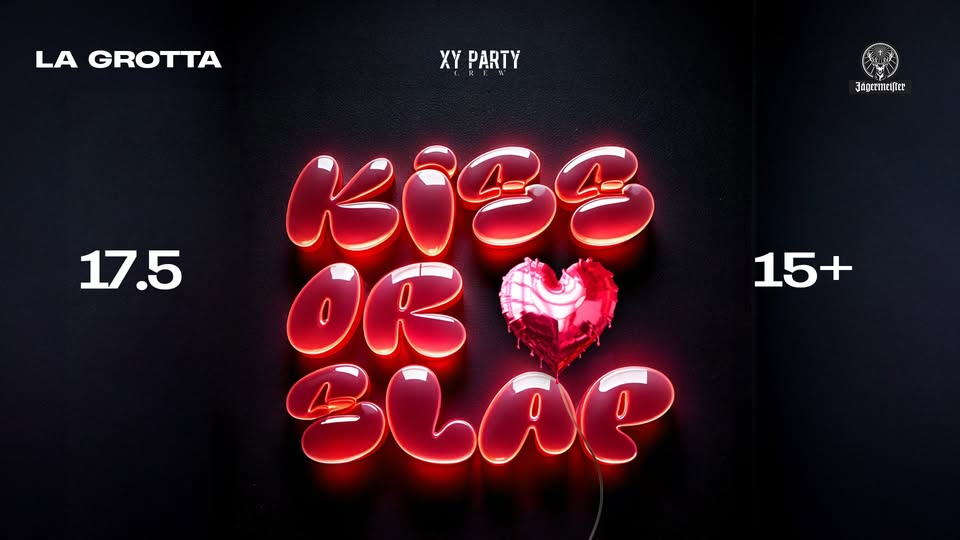 KISS OR SLAP PARTY | LA GROTTA | 17.5.2025