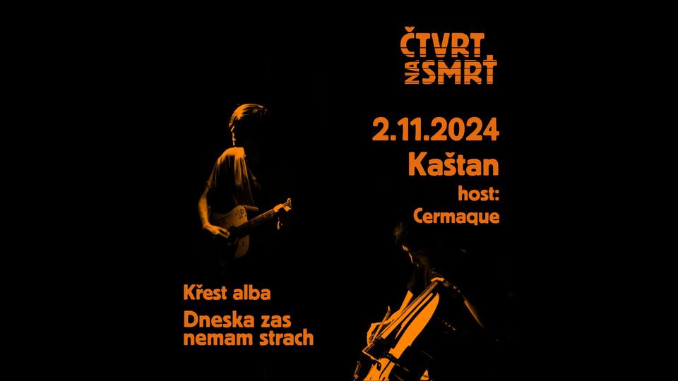 Čtvrt na smrt - Křest alba "Dneska zas nemam strach" * Cermaque * Kaštan