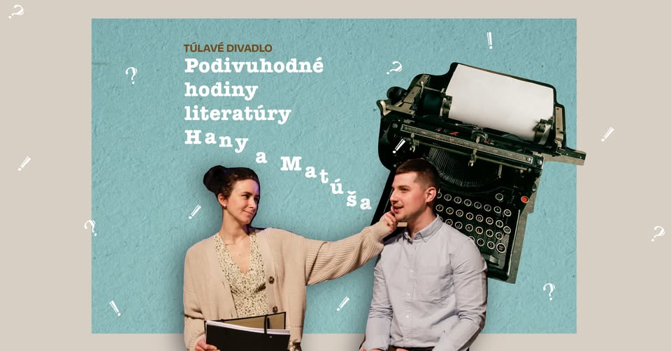 Túlavé Divadlo: Podivuhodné hodiny literatúry Hany a Matúša