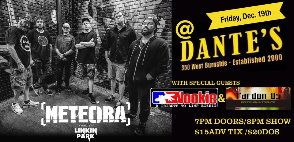 METEORA: [Linkin Park Tribute] • Nookie [Limp Bizkit]• Pardon Us [Incubus] at Dantes