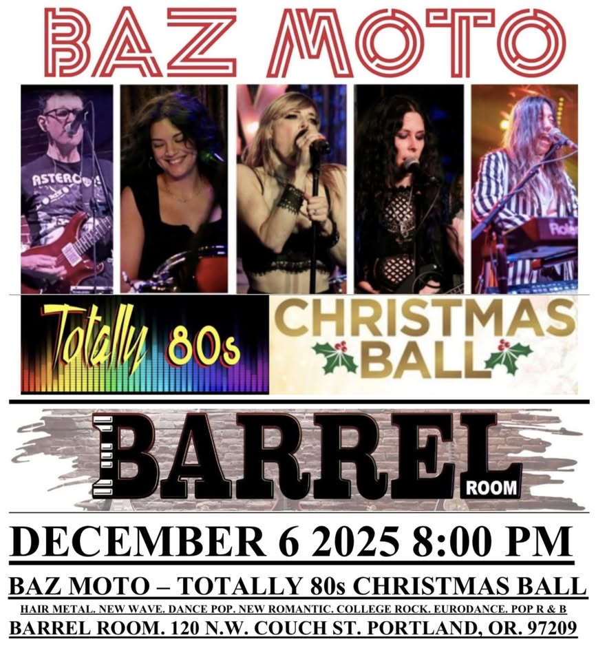 BAZ MOTO TOTALLY 80s CHRISTMAS BALL BARREL ROOM DECEMBER 6 2025 8:00 PM