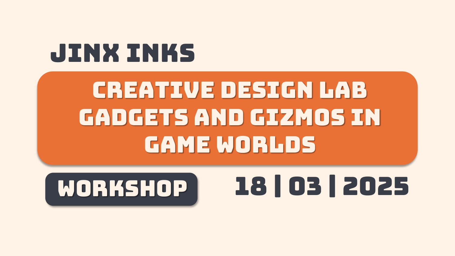 Creative Design Lab: Gadgets and Gizmos in Game Worlds - Workshop