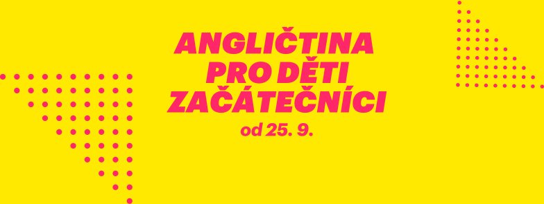 ANGLIČTINA PRO DĚTI / ZAČÁTEČNÍCI