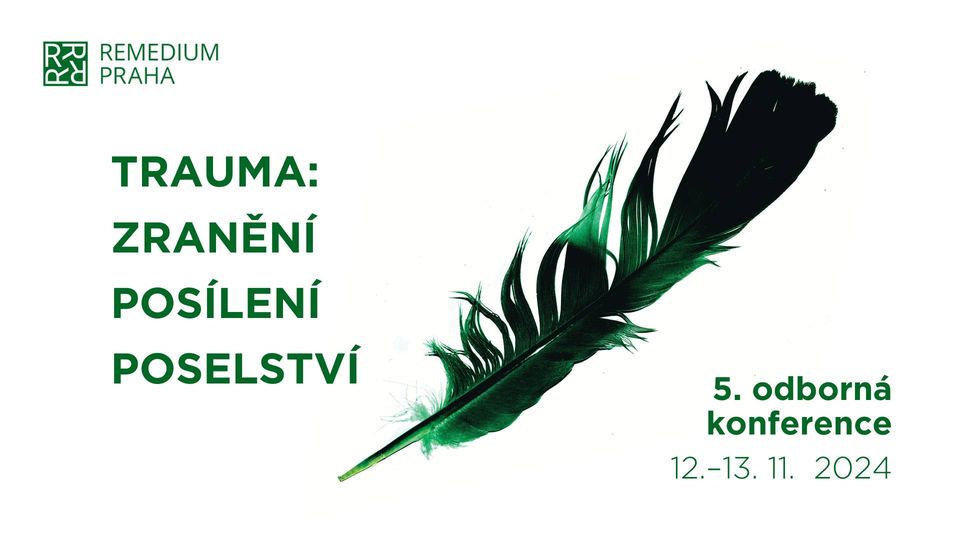 Konference Trauma: Zranění - posílení - poselství