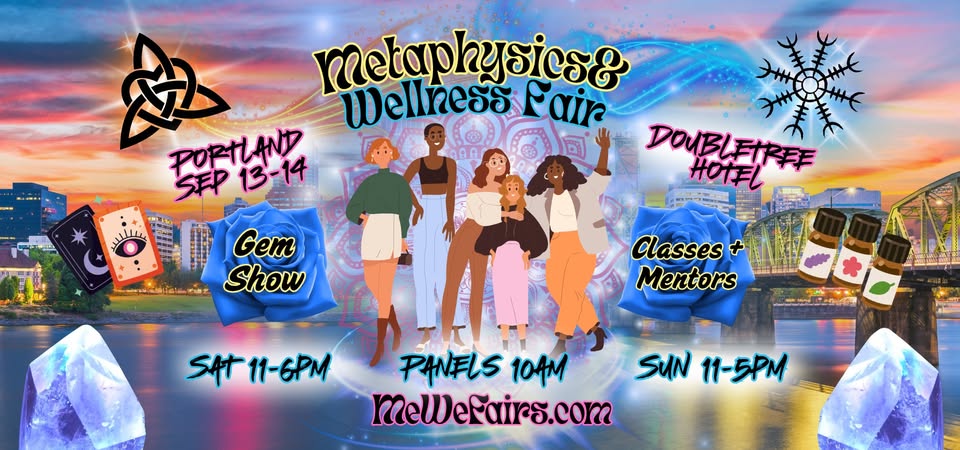 Metaphysics & Wellness MeWe Fair + Gem Show + Special Events in Portland